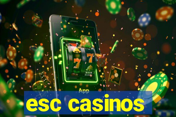 esc casinos