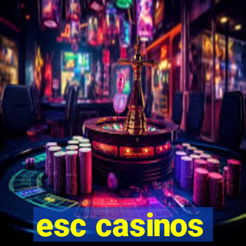 esc casinos