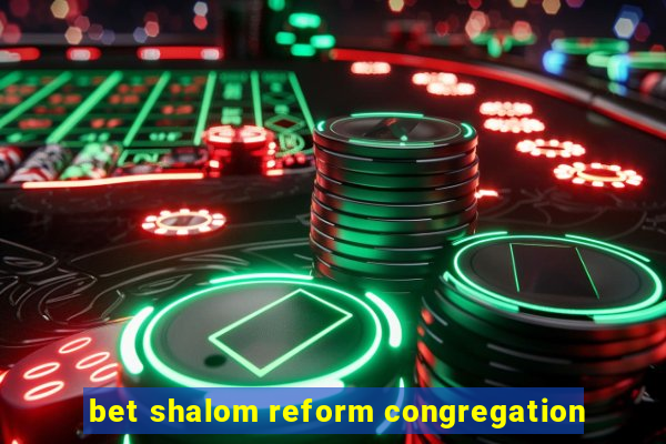 bet shalom reform congregation