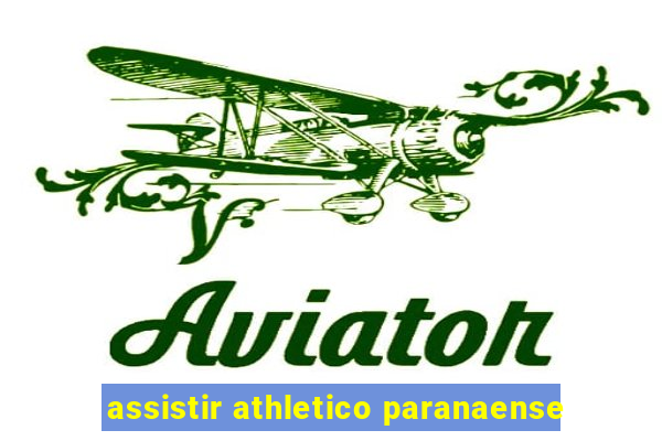 assistir athletico paranaense