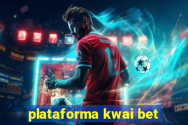 plataforma kwai bet