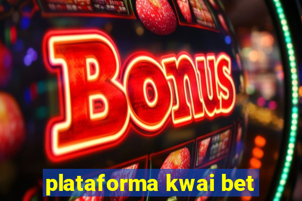 plataforma kwai bet