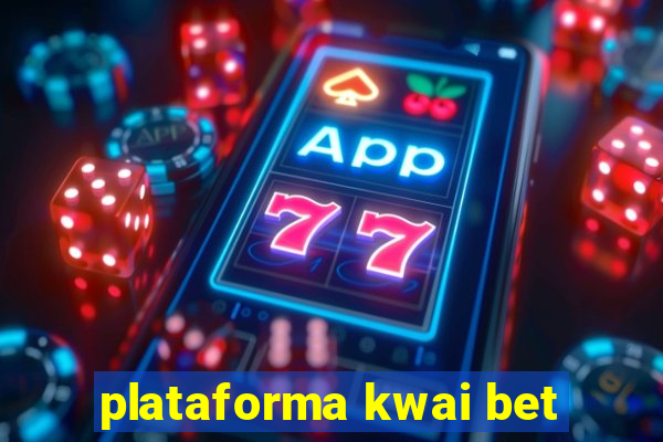 plataforma kwai bet