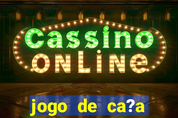 jogo de ca?a níquel online