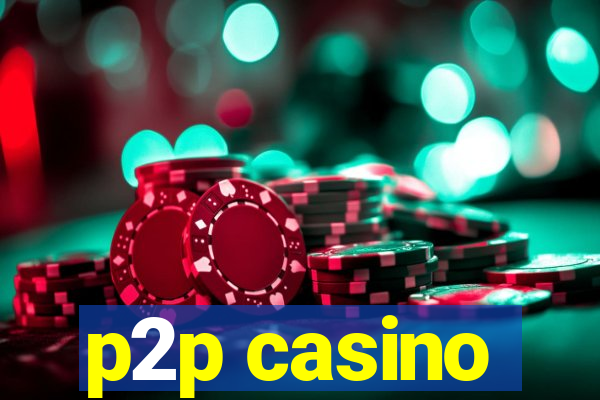 p2p casino