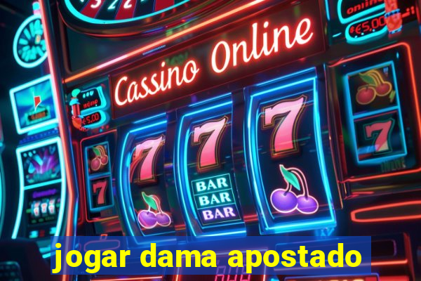 jogar dama apostado