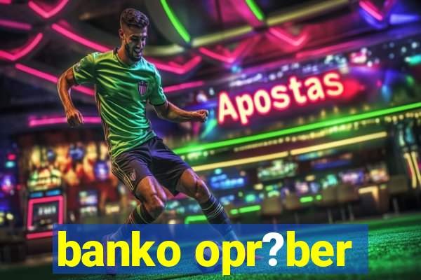 banko opr?ber