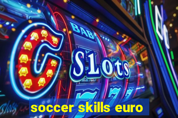 soccer skills euro