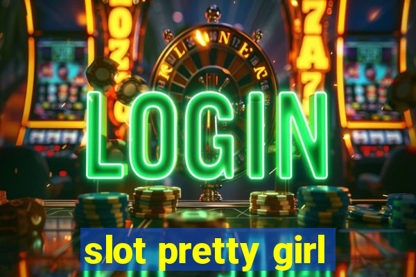 slot pretty girl