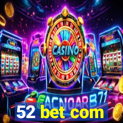 52 bet com