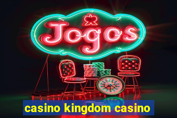 casino kingdom casino