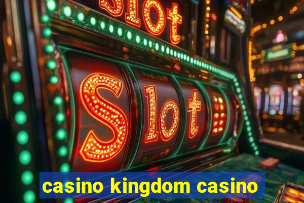 casino kingdom casino