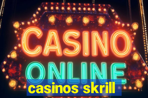 casinos skrill