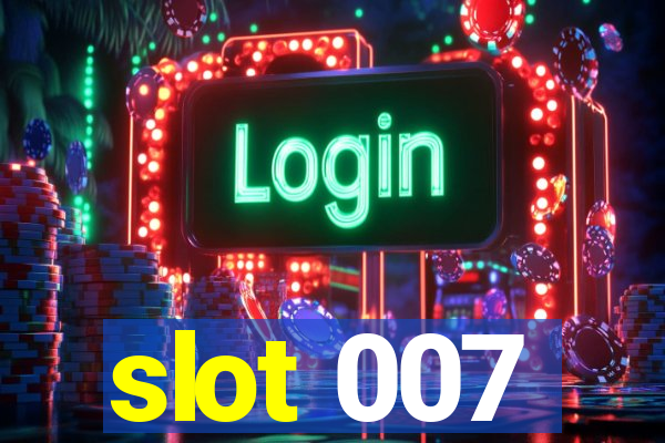 slot 007