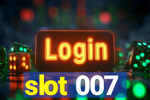 slot 007