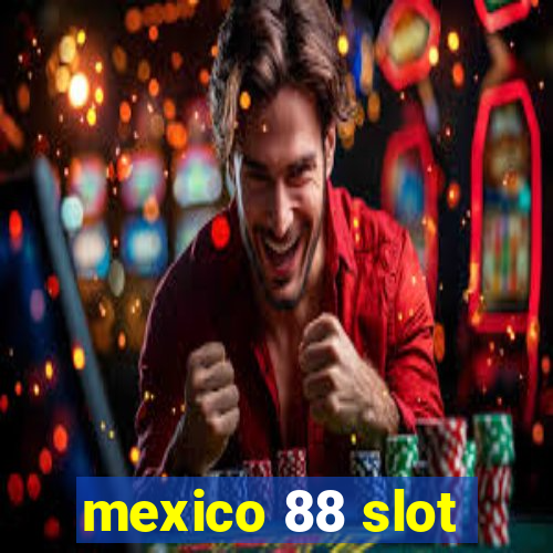 mexico 88 slot