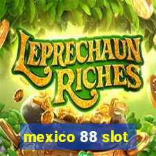 mexico 88 slot