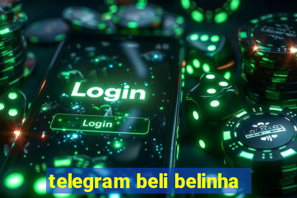 telegram beli belinha