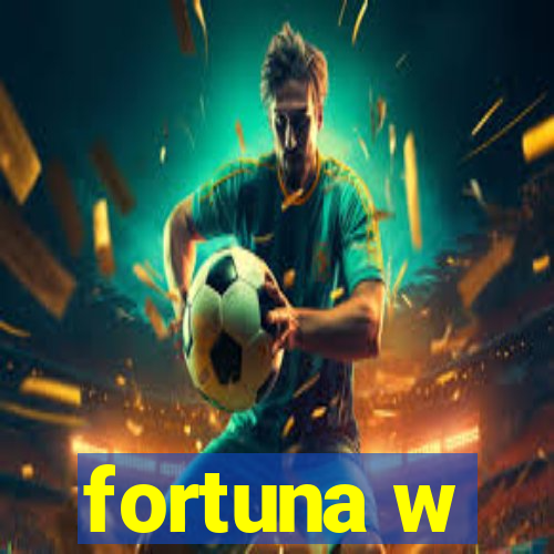 fortuna w