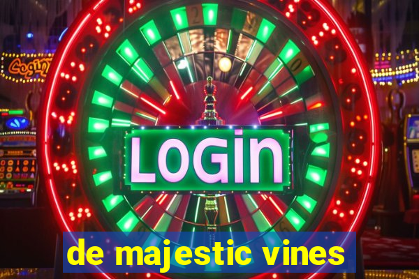 de majestic vines