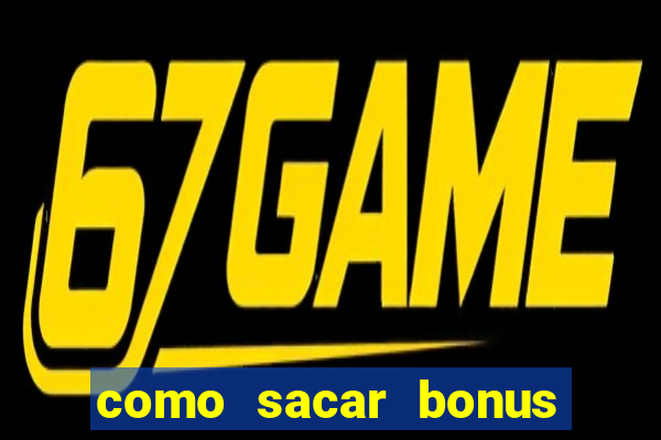 como sacar bonus vai de bet