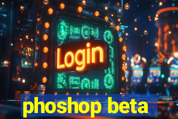 phoshop beta