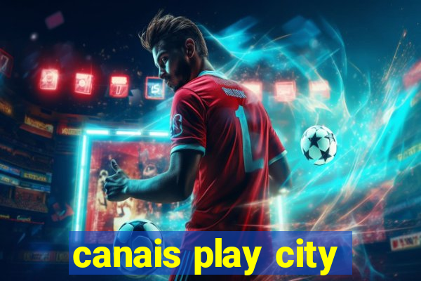 canais play city