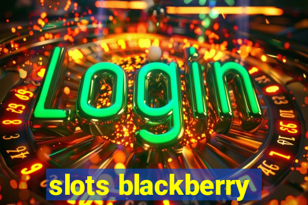 slots blackberry