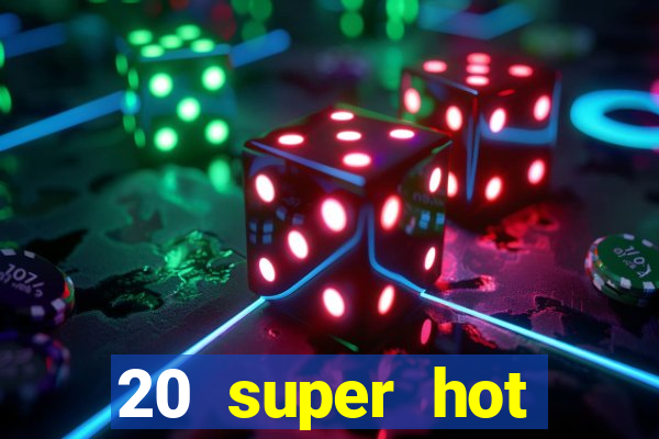 20 super hot casino game