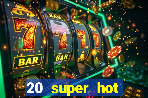 20 super hot casino game