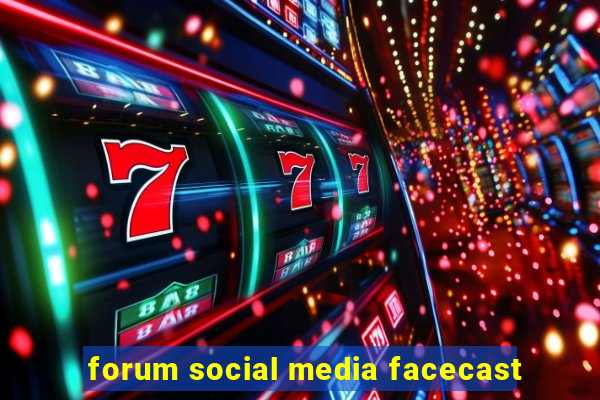 forum social media facecast