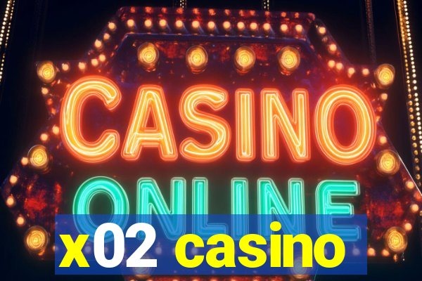 x02 casino