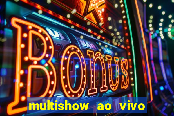 multishow ao vivo online gratis