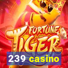 239 casino