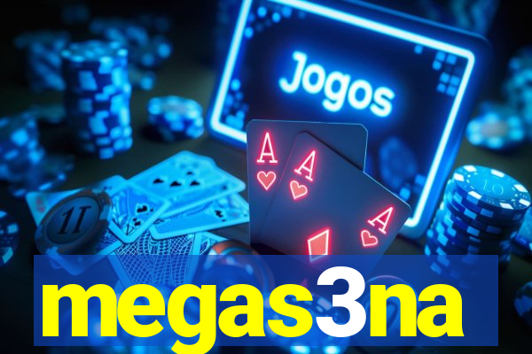 megas3na