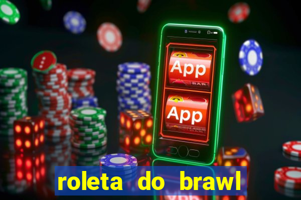 roleta do brawl stars 2024