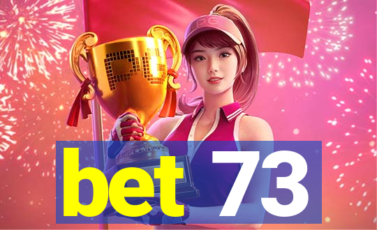 bet 73