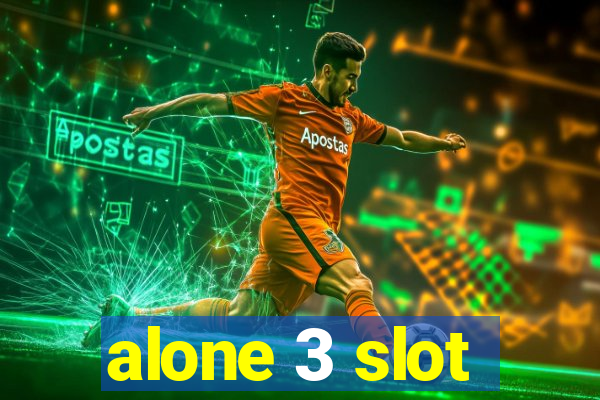 alone 3 slot