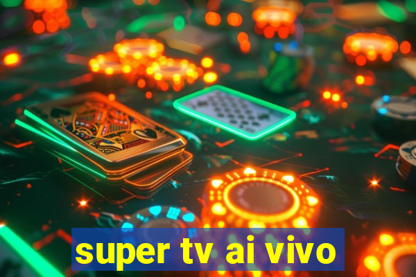 super tv ai vivo