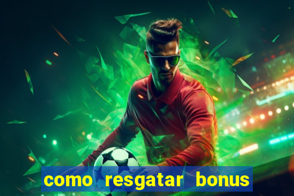 como resgatar bonus estrela bet