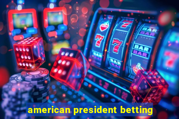 american president betting