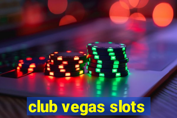 club vegas slots