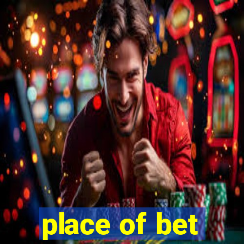 place of bet