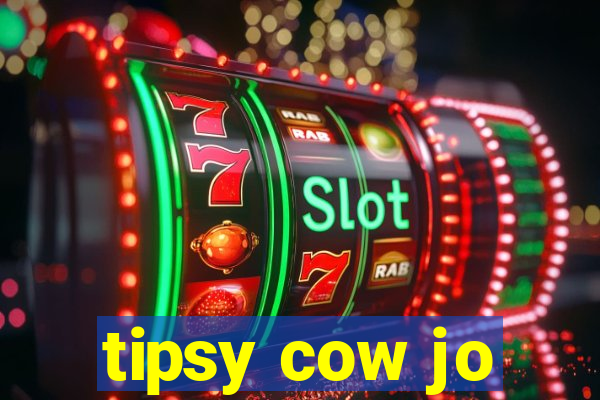 tipsy cow jo