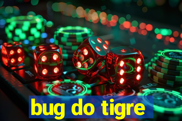 bug do tigre