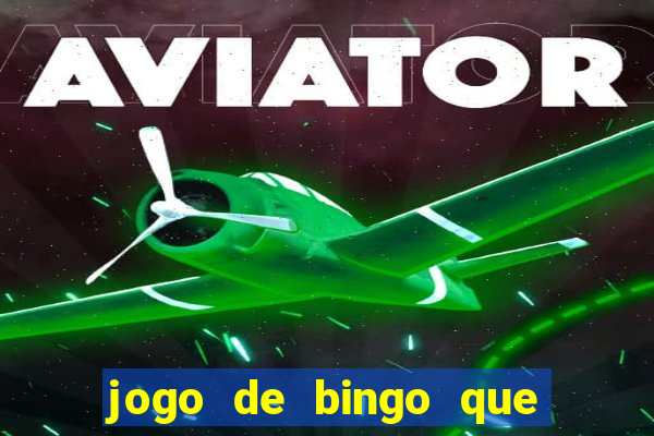 jogo de bingo que ganha dinheiro de verdade