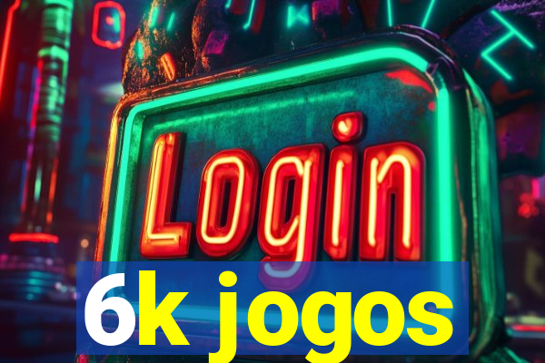 6k jogos