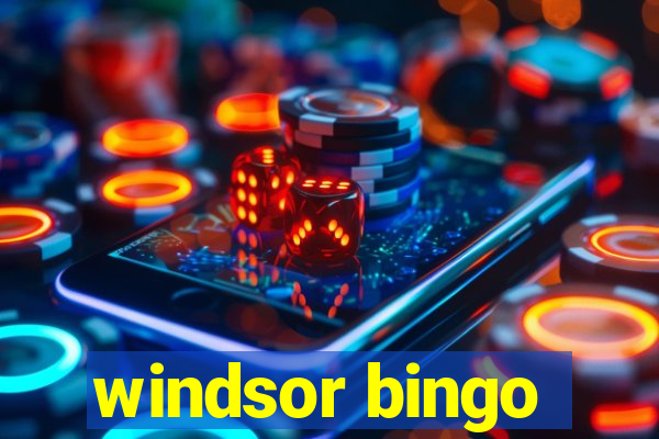 windsor bingo