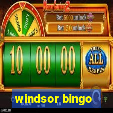 windsor bingo