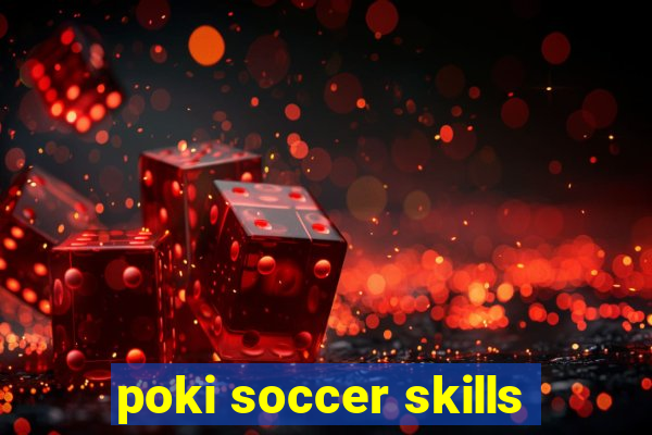 poki soccer skills